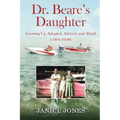 Dr. Beare's Daughter: Growing Up Adopted, Adored, and Afraid - Paperback