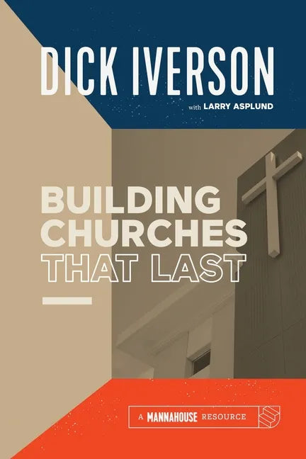 Building Churches that Last: Discover the Biblical Pattern for New Testament Growth - Paperback