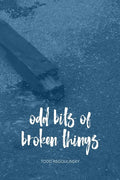 Odd Bits Of Broken Things - Paperback