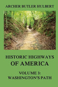 Historic Highways of America: Volume 3: Washington's Road (Nemacolin's Path) - Paperback