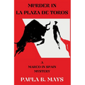 Murder in La Plaza De Toros: A Marco in Spain Mystery - Paperback