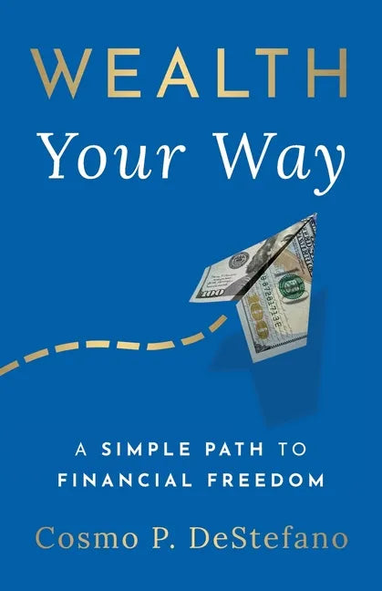 Wealth Your Way: A Simple Path to Financial Freedom - Paperback