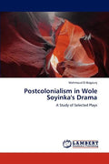 Postcolonialism in Wole Soyinka's Drama - Paperback
