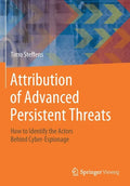 Attribution of Advanced Persistent Threats: How to Identify the Actors Behind Cyber-Espionage - Paperback