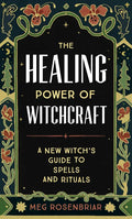The Healing Power of Witchcraft: A New Witch's Guide to Spells and Rituals - Paperback