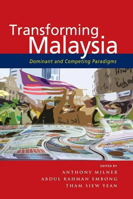 Transforming Malaysia: Dominant and Competing Paradigms - Paperback