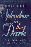 Splendour in the Dark: C. S. Lewis's Dymer in His Life and Work - Paperback