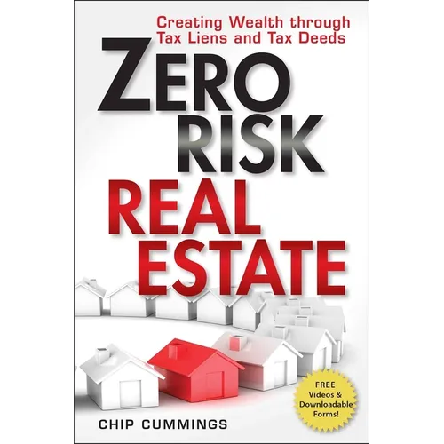 Zero Risk Real Estate: Creating Wealth Through Tax Liens and Tax Deeds - Paperback