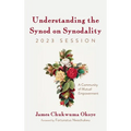 Understanding the Synod on Synodality, 2023 Session: A Community of Mutual Empowerment - Hardcover