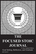 The Focused Stoic Journal 91 Day Undated Edition: Goal Setting, Reflection, and Gratitude - Paperback