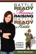 Battle-Ready Moms Raising Battle-Ready Kids - Paperback