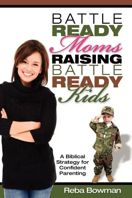 Battle-Ready Moms Raising Battle-Ready Kids - Paperback