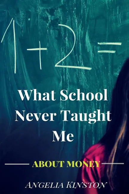 What School Never Taught Me About Money - Paperback