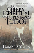 La Guerra Espiritual Que Enfrentamos Todos - Paperback