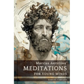 Meditations For Young Minds: A Condensed Guide To Wisdom - Paperback