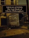 Niggalations: The Lost book of Ghetto Philosophers: Inspirational quotes - Paperback