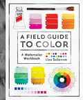 A Field Guide to Color: A Watercolor Workbook - Paperback