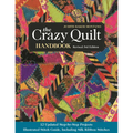 The Crazy Quilt Handbook, Revised: 12 Updated Step-By-Step Projects- Illustrated Stitch Guide, Including Silk Ribbon Stitches - Paperback