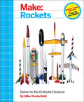 Make: Rockets: Down-To-Earth Rocket Science - Paperback
