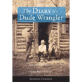 The Diary of a Dude Wrangler (LARGE PRINT) - Hardcover