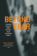 Beyond Fear: Thinking Sensibly about Security in an Uncertain World - Paperback