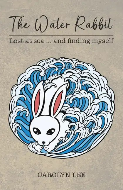 The Water Rabbit: Lost at sea... and finding myself - Paperback