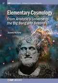 Elementary Cosmology: From Aristotle's Universe to the Big Bang and Beyond - Paperback