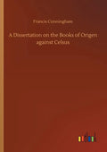 A Dissertation on the Books of Origen against Celsus - Paperback
