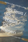95 Tesis / 95 Thesis / 95 thesen: Edición trilingüe: español - inglés - alemán - Paperback