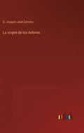 La virgen de los dolores - Hardcover