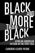 Black and More Than Black: African American Fiction in the Post Era - Hardcover