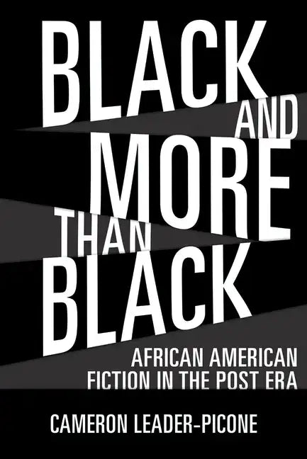 Black and More Than Black: African American Fiction in the Post Era - Hardcover