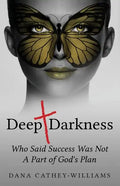 Deep Darkness: Who Said Success Was Not A Part of God's Plan - Paperback