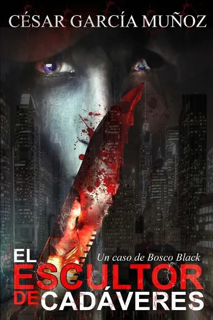El escultor de cadáveres: Un caso de Bosco Black - Paperback