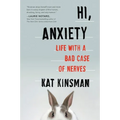 Hi, Anxiety: Life with a Bad Case of Nerves - Paperback