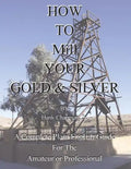 How To Mill Your Gold & Silver - Paperback