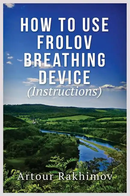 How to Use Frolov Breathing Device (Instructions) - Paperback