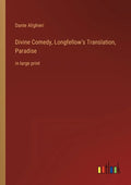 Divine Comedy, Longfellow's Translation, Paradise: in large print - Paperback
