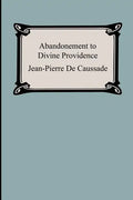 Abandonment To Divine Providence - Paperback