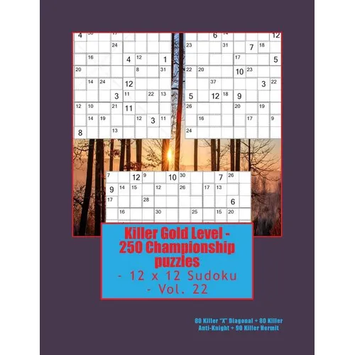 Killer Gold Level - 250 Championship Puzzles - 12 X 12 Sudoku - Vol. 22: 80 Killer - Paperback