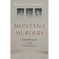 Montana Murders: Notorious and Vanished - Paperback