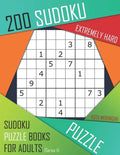 200 Sudoku Extremely Hard: Extremely Hard Sudoku Puzzle Books for Adults With Solutions - Paperback