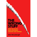 The Wrong Stuff: How the Soviet Space Program Crashed and Burned - Hardcover