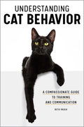 Understanding Cat Behavior: A Compassionate Guide to Training and Communication - Paperback