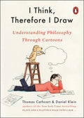 I Think, Therefore I Draw: Understanding Philosophy Through Cartoons - Paperback