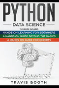 Python Data Science: 3 Books in 1: Hands on Learning for Beginners+A Hands-on Guide Beyond the Basics+A Hands-On Guide For Experts - Paperback