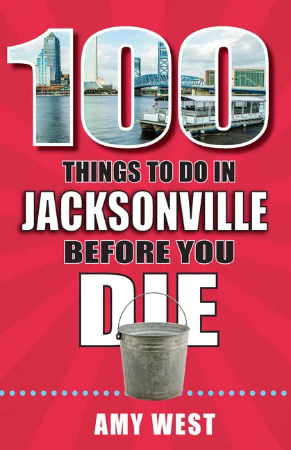 100 Things to Do in Jacksonville Before You Die - Paperback