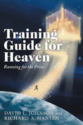 Training Guide for Heaven: Running for the Prize - Paperback