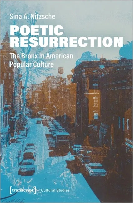 Poetic Resurrection: The Bronx in American Popular Culture - Paperback