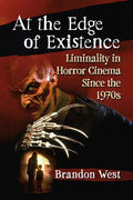 At the Edge of Existence: Liminality in Horror Cinema Since the 1970s - Paperback